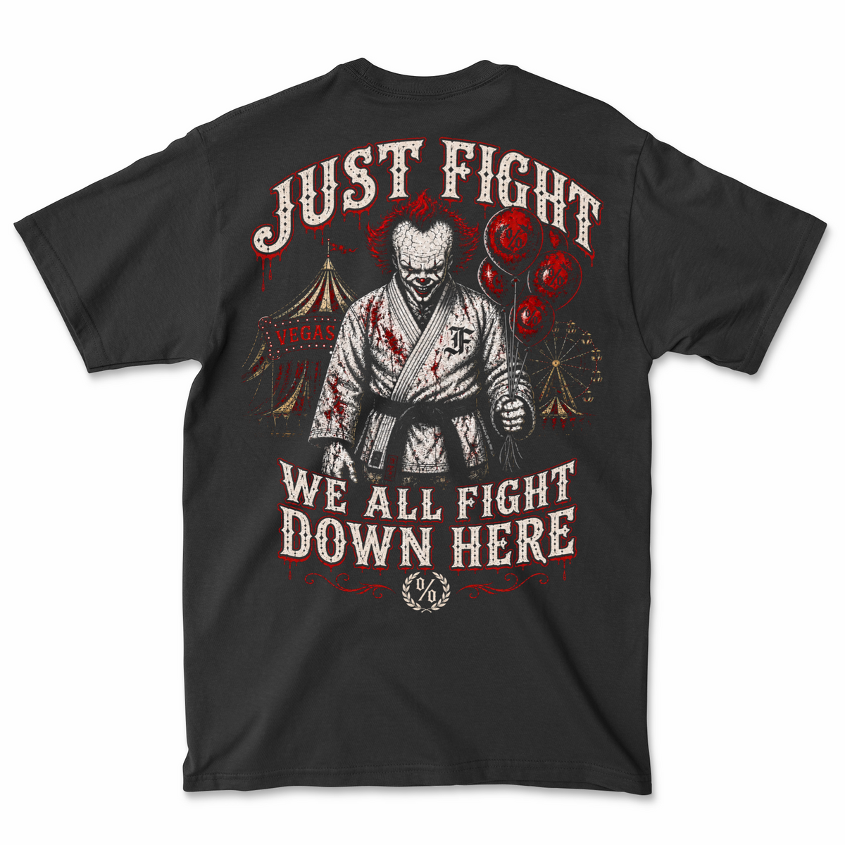 A black short-sleeve t-shirt shown from the back, featuring a large graphic print of a clown in a martial arts gi surrounded by balloons and the text 'JUST FIGHT WE ALL FIGHT DOWN HERE'.